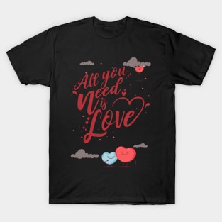 All you need is love T-Shirt